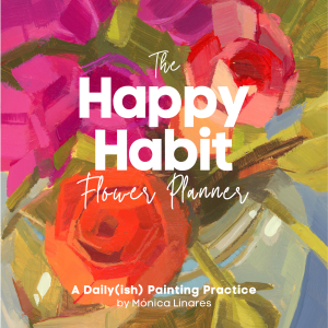 The Happy Habit Flower Planner: A Daily(ish) Painting Practice